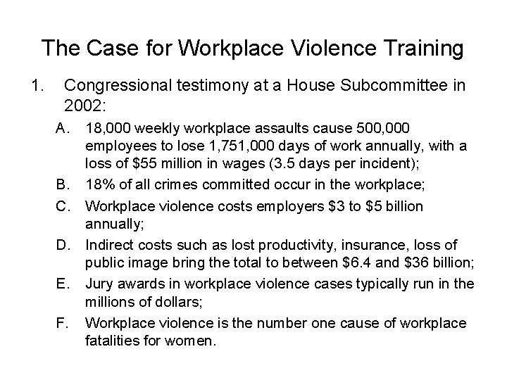 The Case for Workplace Violence Training 1. Congressional testimony at a House Subcommittee in