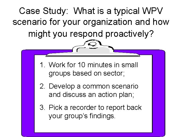 Case Study: What is a typical WPV scenario for your organization and how might