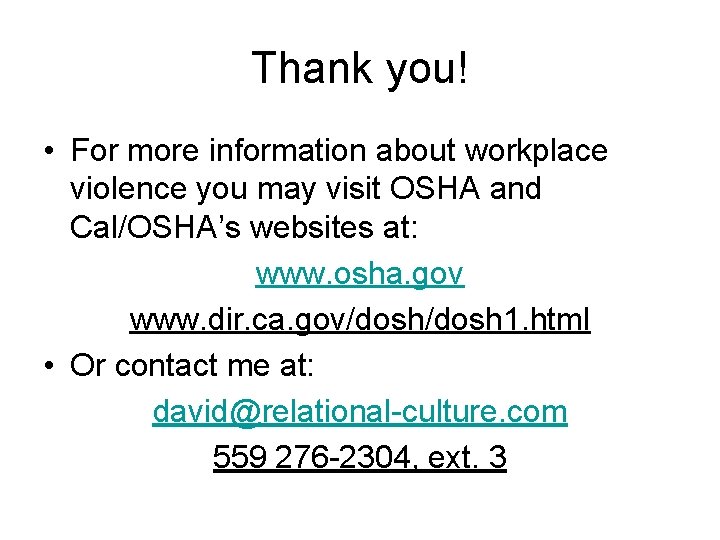 Thank you! • For more information about workplace violence you may visit OSHA and