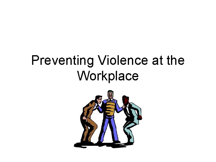 Preventing Violence at the Workplace 