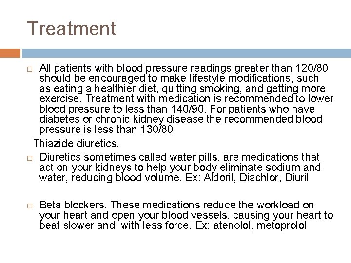 Treatment All patients with blood pressure readings greater than 120/80 should be encouraged to