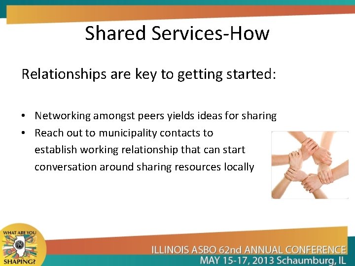 Shared Services-How Relationships are key to getting started: • Networking amongst peers yields ideas