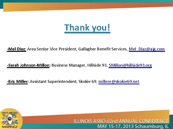 Thank you! -Mel Diaz: Area Senior Vice President, Gallagher Benefit Services, Mel_Diaz@ajg. com -Sarah