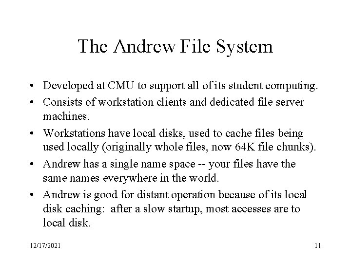 The Andrew File System • Developed at CMU to support all of its student