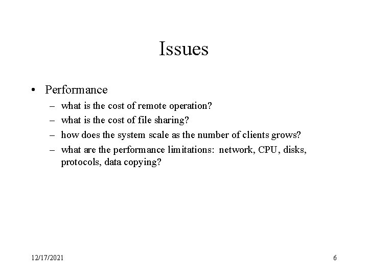 Issues • Performance – – what is the cost of remote operation? what is