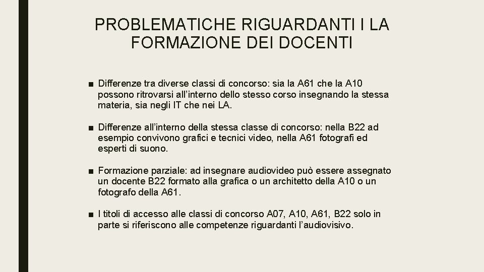 PROBLEMATICHE RIGUARDANTI I LA FORMAZIONE DEI DOCENTI ■ Differenze tra diverse classi di concorso: