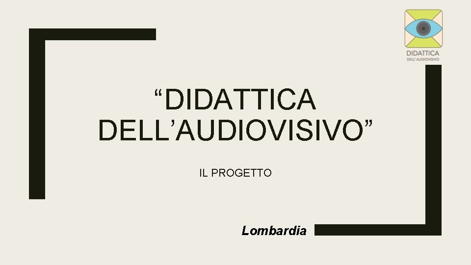 “DIDATTICA DELL’AUDIOVISIVO” IL PROGETTO Lombardia 