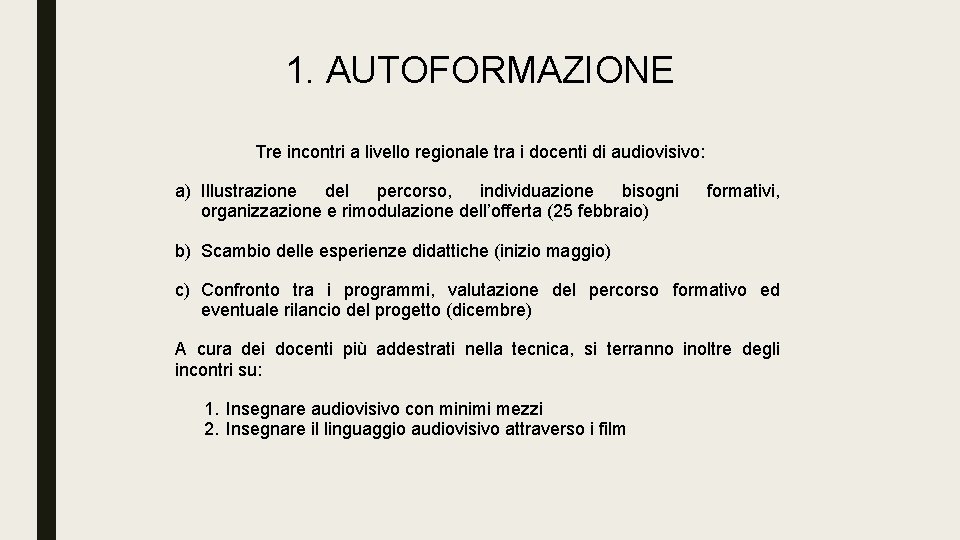 1. AUTOFORMAZIONE Tre incontri a livello regionale tra i docenti di audiovisivo: a) Illustrazione