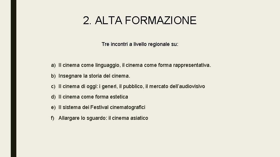 2. ALTA FORMAZIONE Tre incontri a livello regionale su: a) Il cinema come linguaggio,