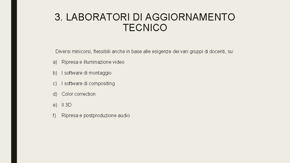 3. LABORATORI DI AGGIORNAMENTO TECNICO Diversi minicorsi, flessibili anche in base alle esigenze dei