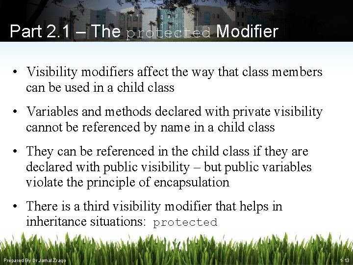 Part 2. 1 – The protected Modifier • Visibility modifiers affect the way that Part 2. 1 – The protected Modifier • Visibility modifiers affect the way that