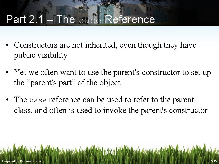 Part 2. 1 – The base Reference • Constructors are not inherited, even though Part 2. 1 – The base Reference • Constructors are not inherited, even though