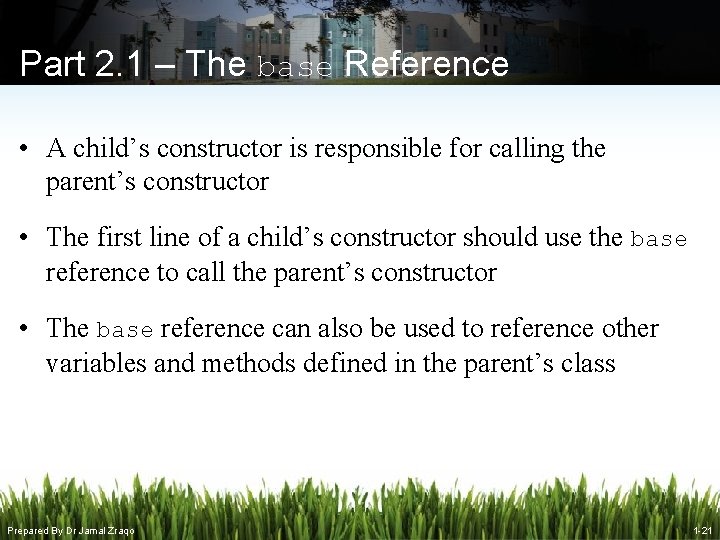 Part 2. 1 – The base Reference • A child’s constructor is responsible for Part 2. 1 – The base Reference • A child’s constructor is responsible for