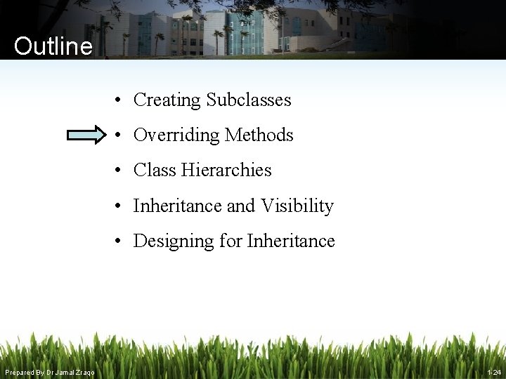 Outline • Creating Subclasses • Overriding Methods • Class Hierarchies • Inheritance and Visibility Outline • Creating Subclasses • Overriding Methods • Class Hierarchies • Inheritance and Visibility