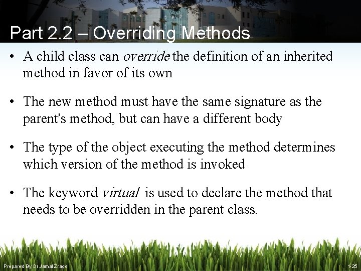 Part 2. 2 – Overriding Methods • A child class can override the definition Part 2. 2 – Overriding Methods • A child class can override the definition