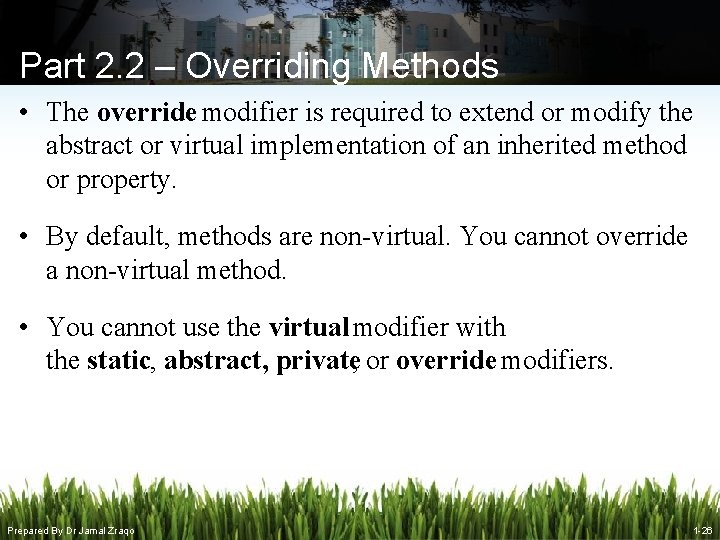 Part 2. 2 – Overriding Methods • The override modifier is required to extend Part 2. 2 – Overriding Methods • The override modifier is required to extend