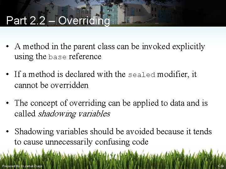 Part 2. 2 – Overriding • A method in the parent class can be Part 2. 2 – Overriding • A method in the parent class can be