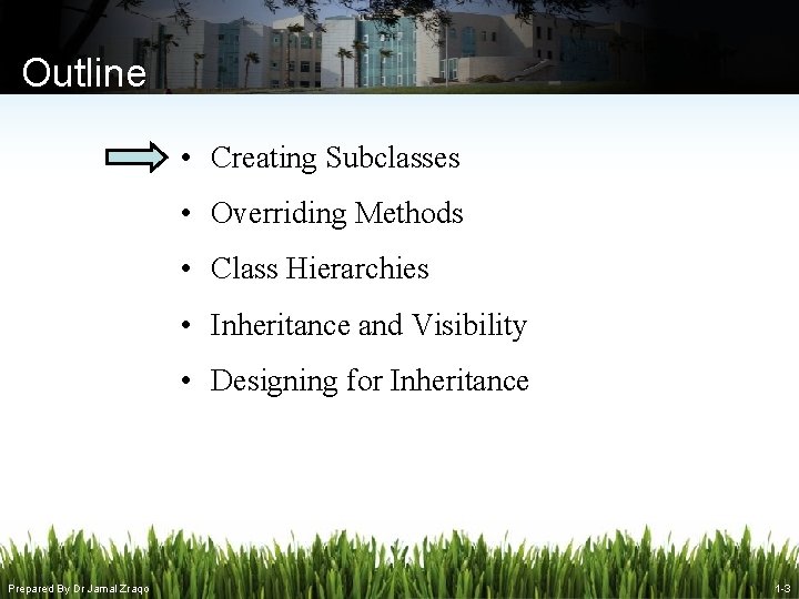 Outline • Creating Subclasses • Overriding Methods • Class Hierarchies • Inheritance and Visibility Outline • Creating Subclasses • Overriding Methods • Class Hierarchies • Inheritance and Visibility