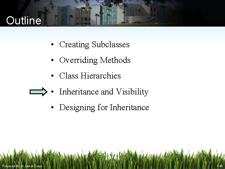 Outline • Creating Subclasses • Overriding Methods • Class Hierarchies • Inheritance and Visibility Outline • Creating Subclasses • Overriding Methods • Class Hierarchies • Inheritance and Visibility