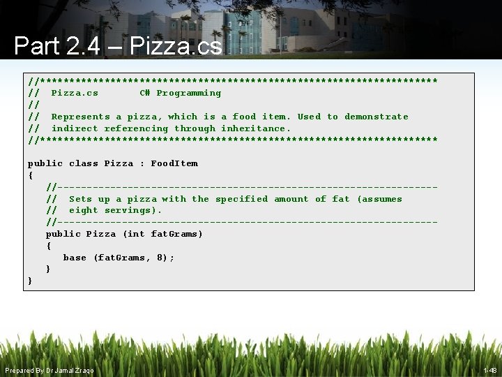 Part 2. 4 – Pizza. cs //********************************** // Pizza. cs C# Programming // // Part 2. 4 – Pizza. cs //********************************** // Pizza. cs C# Programming // //