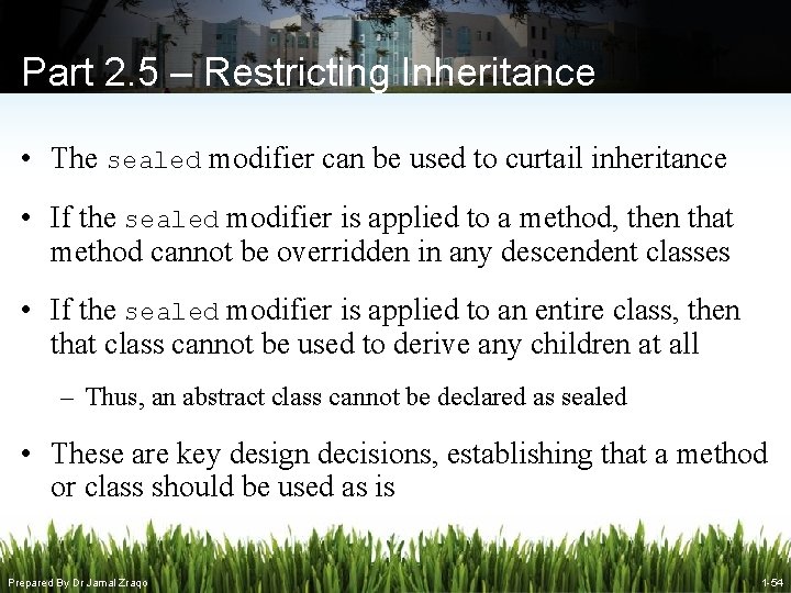 Part 2. 5 – Restricting Inheritance • The sealed modifier can be used to Part 2. 5 – Restricting Inheritance • The sealed modifier can be used to