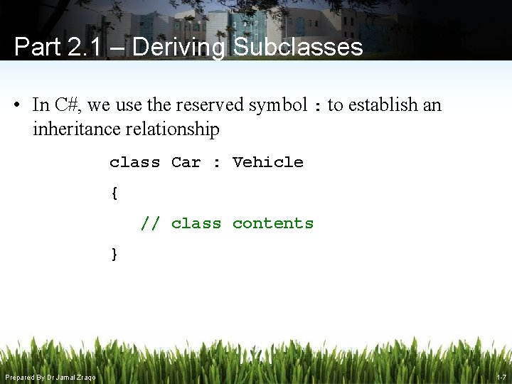 Part 2. 1 – Deriving Subclasses • In C#, we use the reserved symbol Part 2. 1 – Deriving Subclasses • In C#, we use the reserved symbol
