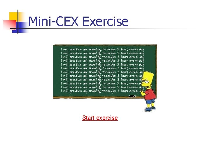 Mini-CEX Exercise Start exercise 