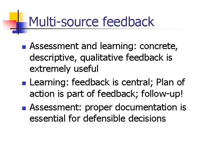 Multi-source feedback n n n Assessment and learning: concrete, descriptive, qualitative feedback is extremely