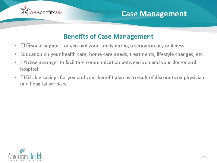 Case Management Benefits of Case Management • �� Personal support for you and your