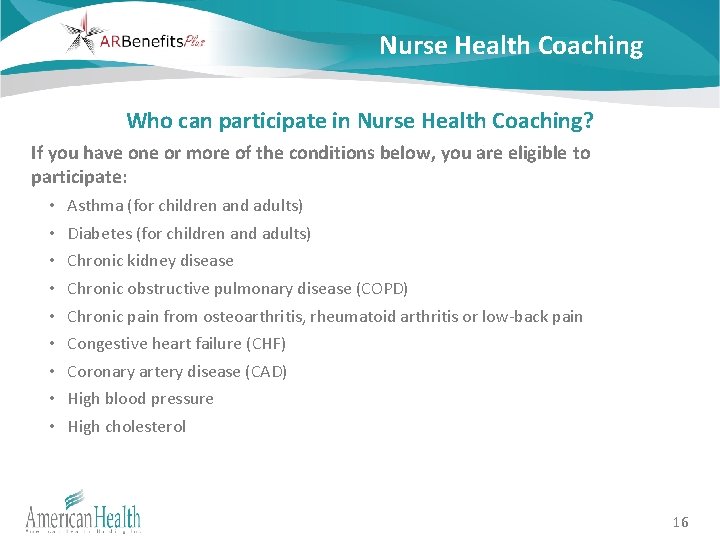 Nurse Health Coaching Who can participate in Nurse Health Coaching? If you have one