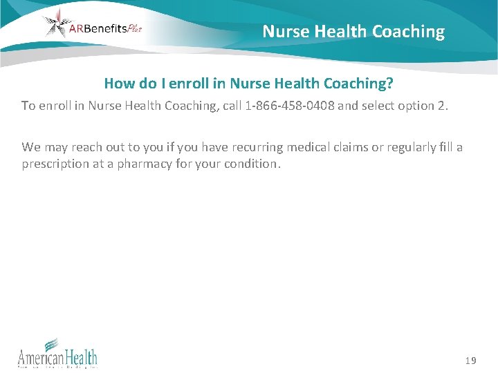 Nurse Health Coaching How do I enroll in Nurse Health Coaching? To enroll in