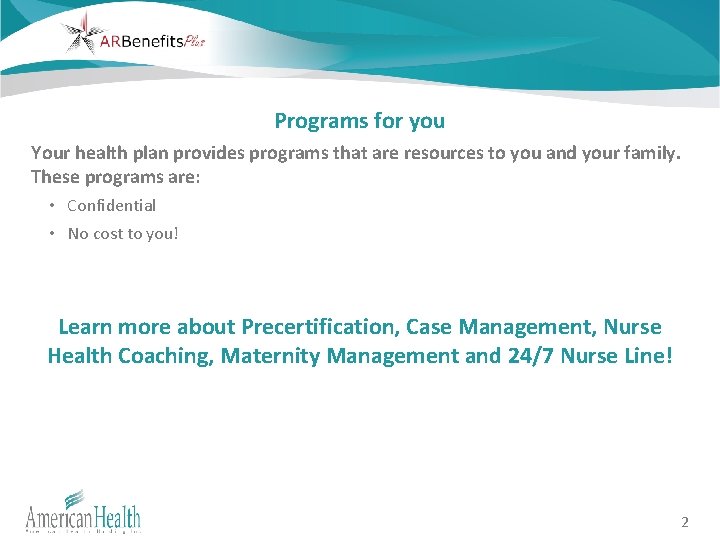 Programs for you Your health plan provides programs that are resources to you and