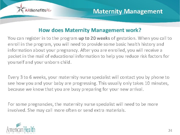 Maternity Management How does Maternity Management work? You can register in to the program