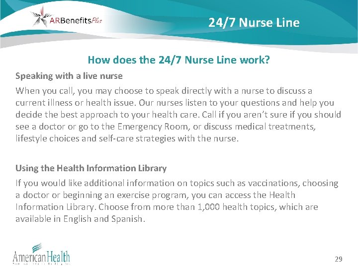 24/7 Nurse Line How does the 24/7 Nurse Line work? Speaking with a live