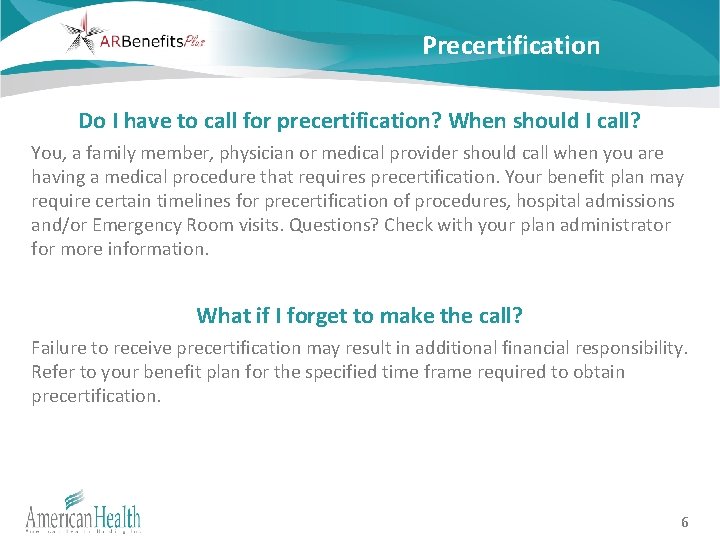 Precertification Do I have to call for precertification? When should I call? You, a