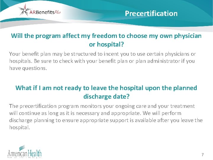 Precertification Will the program affect my freedom to choose my own physician or hospital?