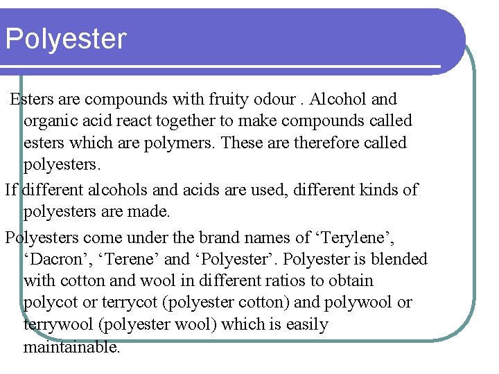 Polyester Esters are compounds with fruity odour. Alcohol and organic acid react together to
