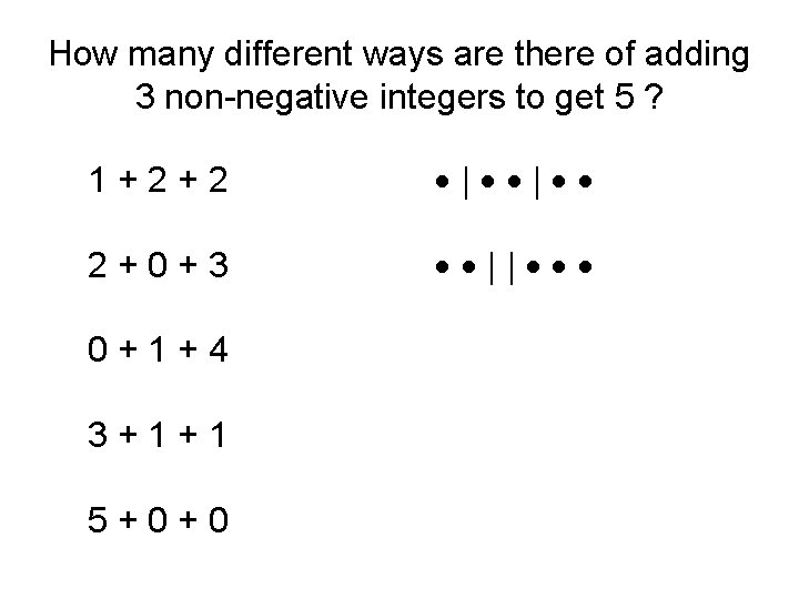 How many different ways are there of adding 3 non-negative integers to get 5