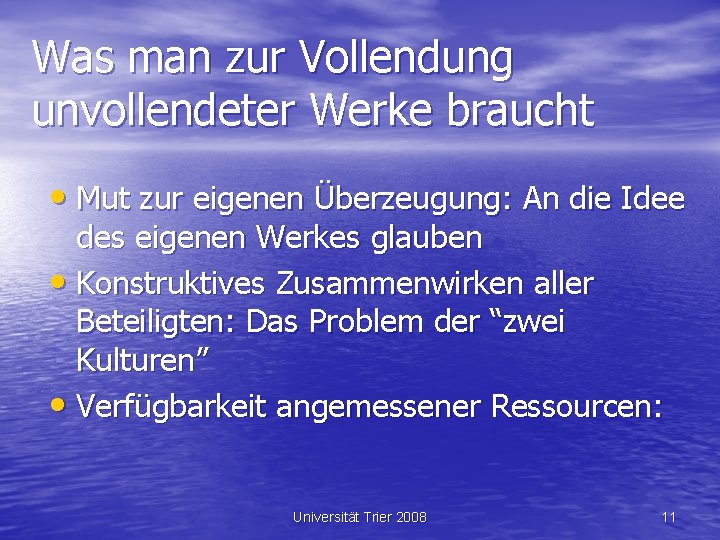 Was man zur Vollendung unvollendeter Werke braucht • Mut zur eigenen Überzeugung: An die