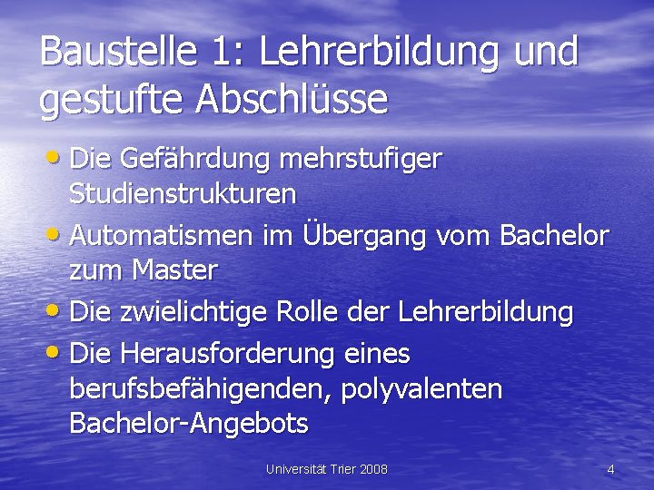 Baustelle 1: Lehrerbildung und gestufte Abschlüsse • Die Gefährdung mehrstufiger Studienstrukturen • Automatismen im