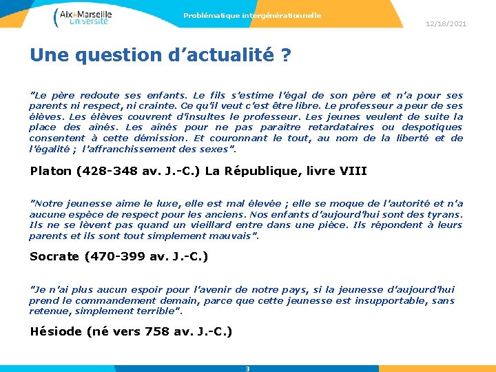 Problématique intergénérationnelle 12/18/2021 Une question d’actualité ? "Le père redoute ses enfants. Le fils