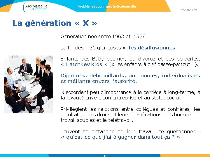 Problématique intergénérationnelle 12/18/2021 La génération « X » Génération née entre 1963 et 1978