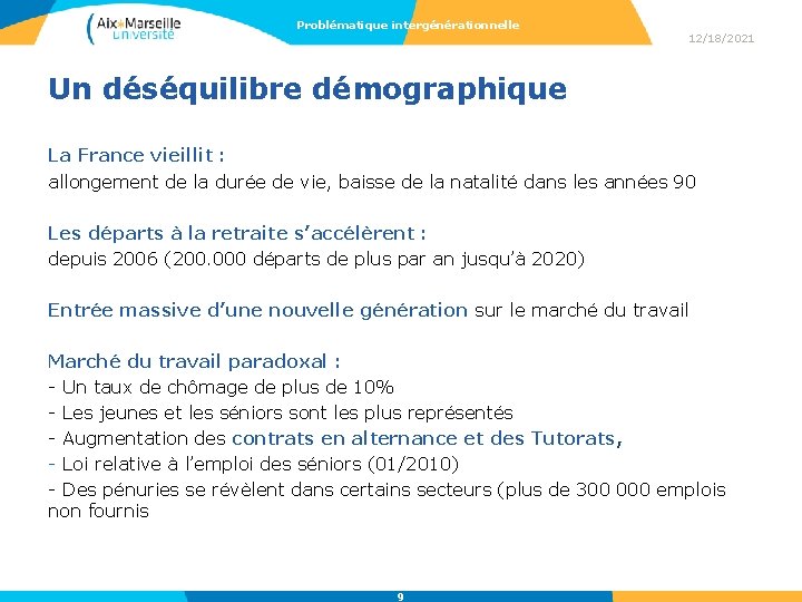 Problématique intergénérationnelle 12/18/2021 Un déséquilibre démographique La France vieillit : allongement de la durée