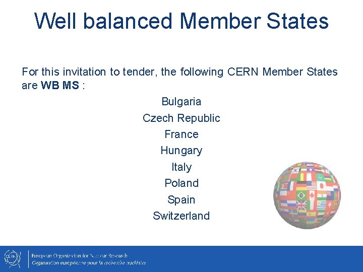 Well balanced Member States For this invitation to tender, the following CERN Member States