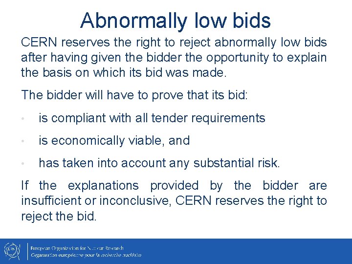 Abnormally low bids CERN reserves the right to reject abnormally low bids after having