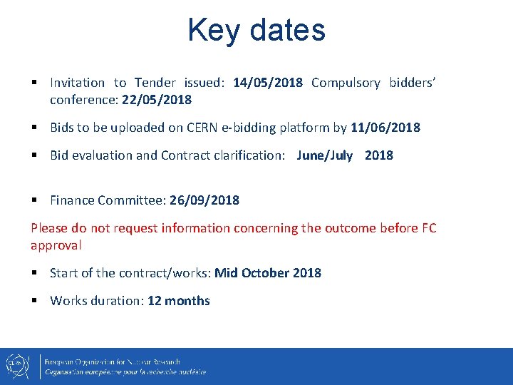 Key dates § Invitation to Tender issued: 14/05/2018 Compulsory bidders’ conference: 22/05/2018 § Bids