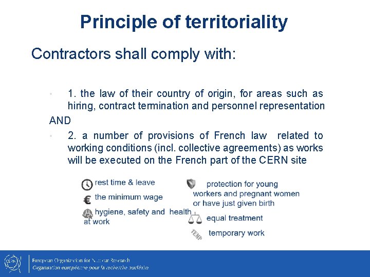 Principle of territoriality Contractors shall comply with: 1. the law of their country of