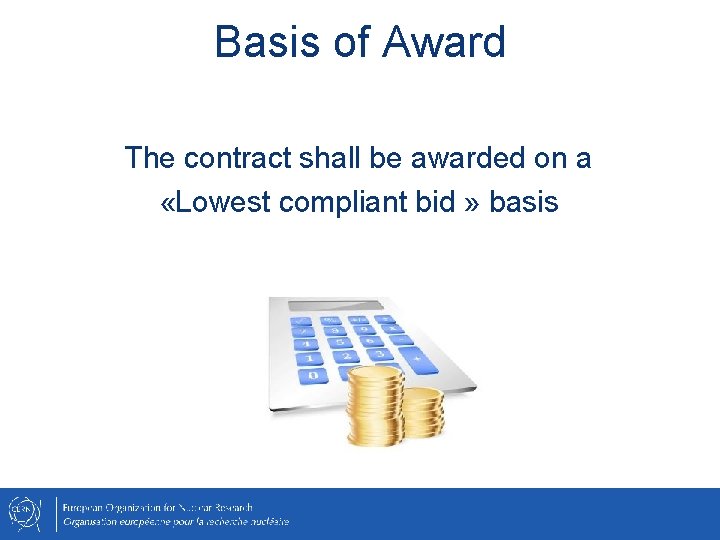 Basis of Award The contract shall be awarded on a «Lowest compliant bid »