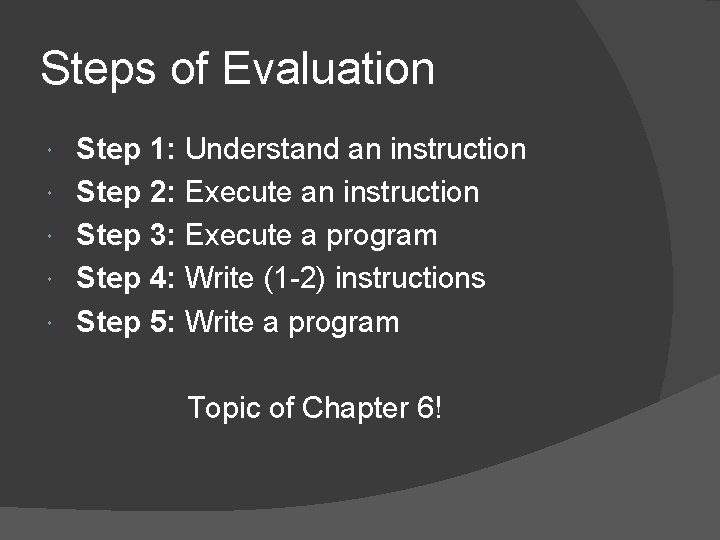 Steps of Evaluation Step 1: Understand an instruction Step 2: Execute an instruction Step