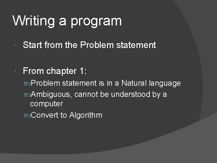 Writing a program Start from the Problem statement From chapter 1: Problem statement is